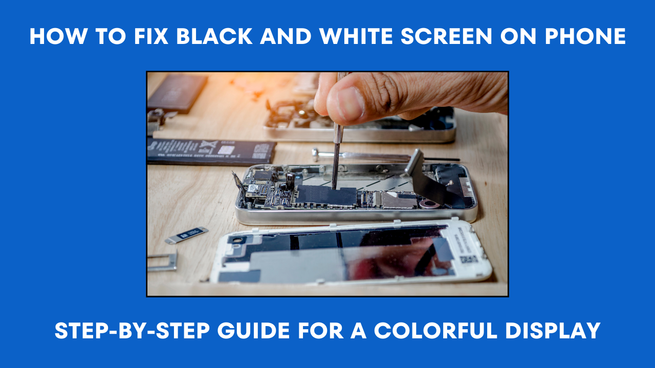 How to Fix It When Phone Screen Turns Black and White