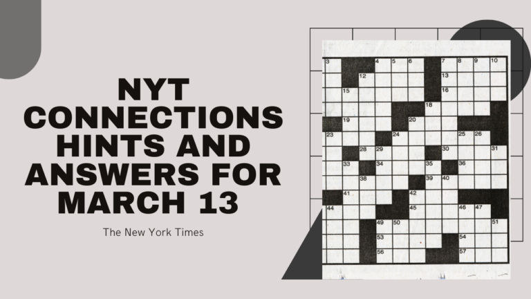 NYT Connections Hints and Answers for March 13