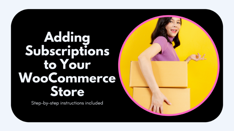 How to Add Subscriptions to WooCommerce