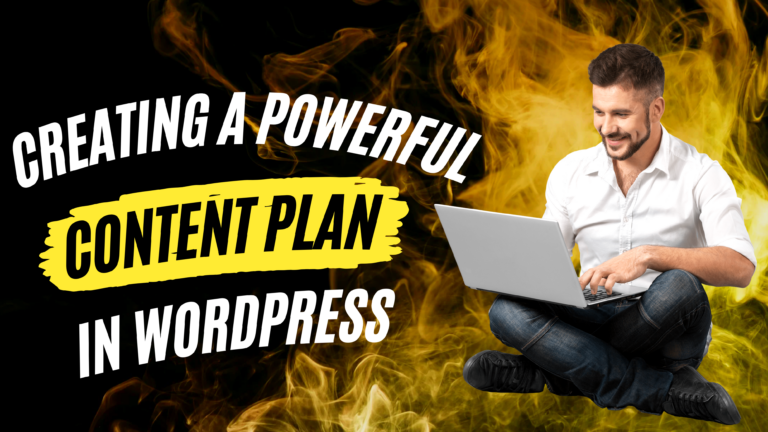 Creating a Powerful Content Plan in WordPress